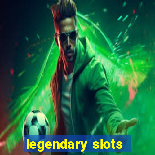 legendary slots - casino games